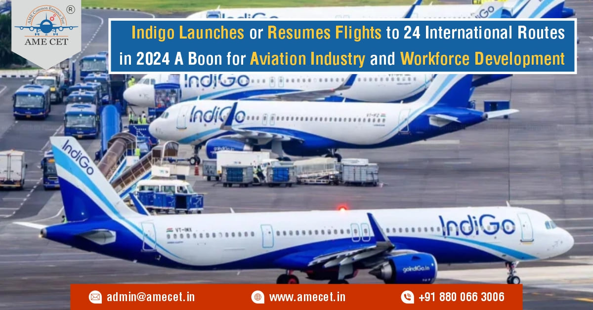 Indigo Launches or Resumes Flights to 24 International Routes in 2024 A Boon for Aviation Industry and Workforce Development Indigo Launches or Resumes Flights to 24 International Routes in 2024 A Boon for Aviation Industry and Workforce Development
