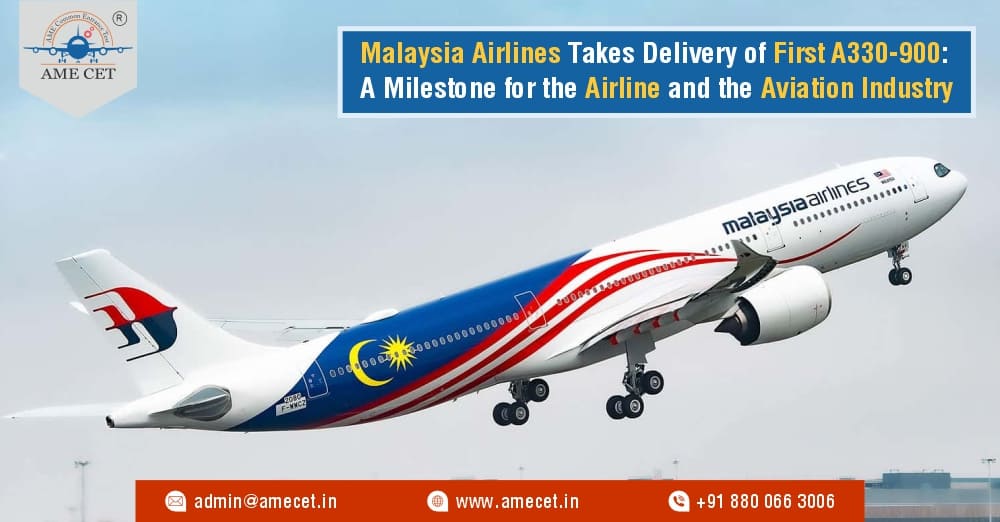 Malaysia Airlines Takes Delivery of First A330-900: A Milestone for the Airline and the Aviation Industry