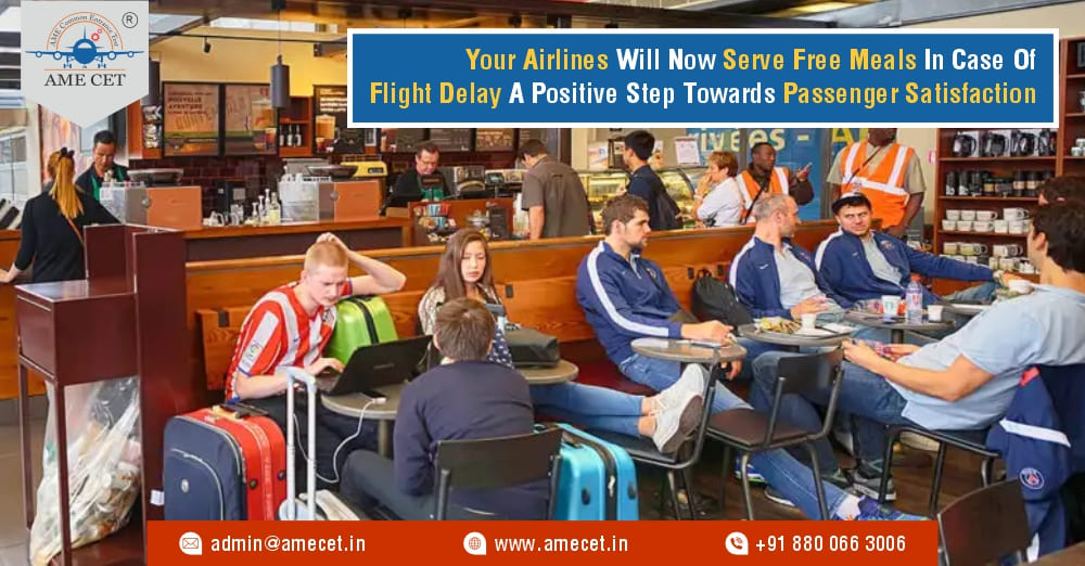 Your Airlines Will Now Serve Free Meals In Case Of Flight Delay A Positive Step Towards Passenger Satisfaction