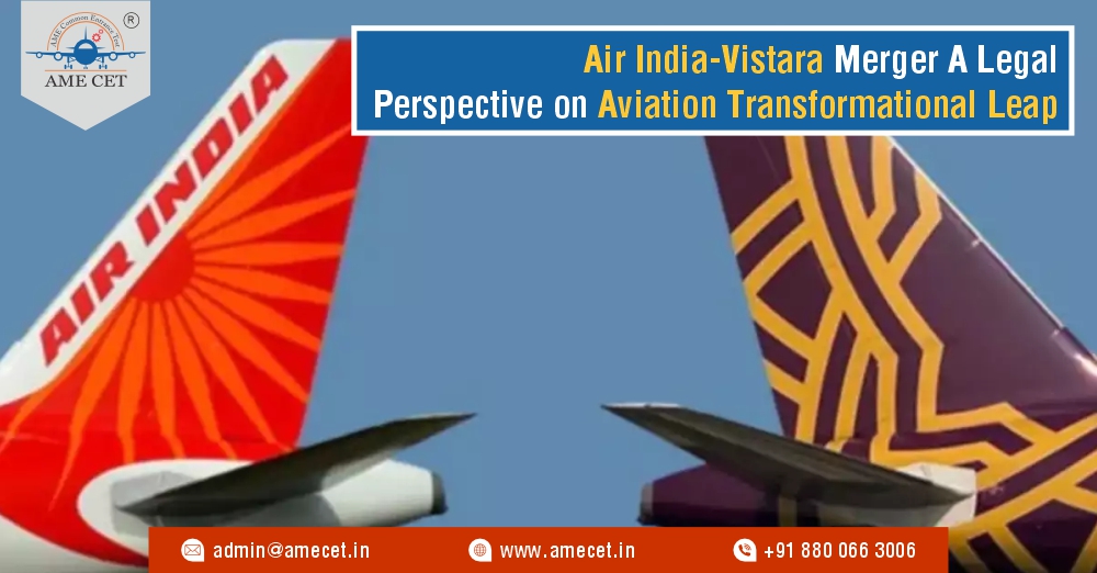 Air India-Vistara Merger  A Legal Perspective on Aviation Transformational Leap