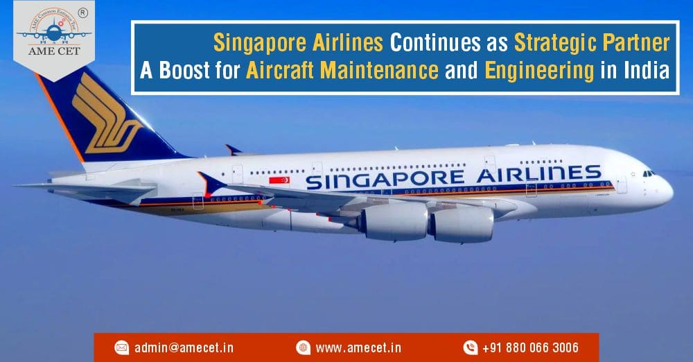 Singapore Airlines Continues as Strategic Partner A Boost for Aircraft Maintenance and Engineering in India Singapore Airlines Continues as Strategic Partner A Boost for Aircraft Maintenance and Engineering in India