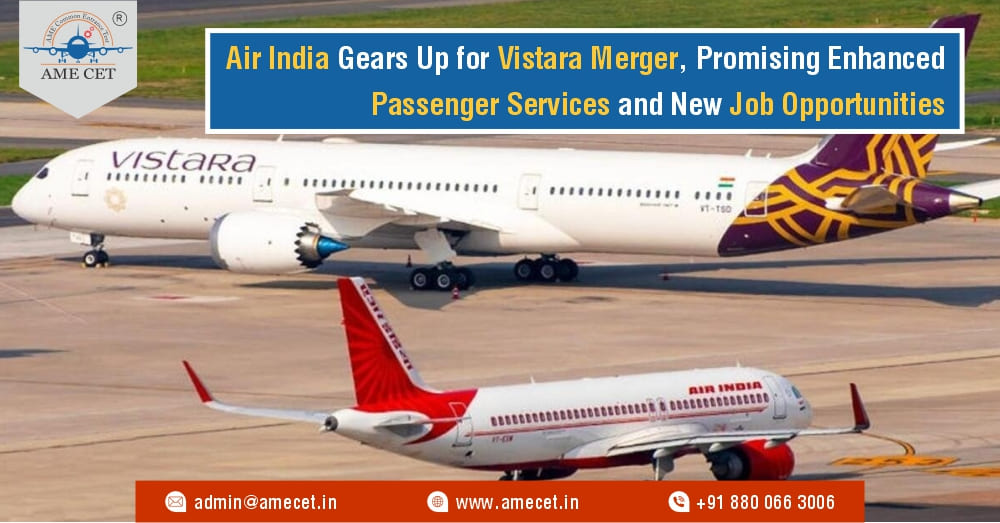 Air India Gears Up for Vistara Merger, Promising Enhanced Passenger Services and New Job Opportunities