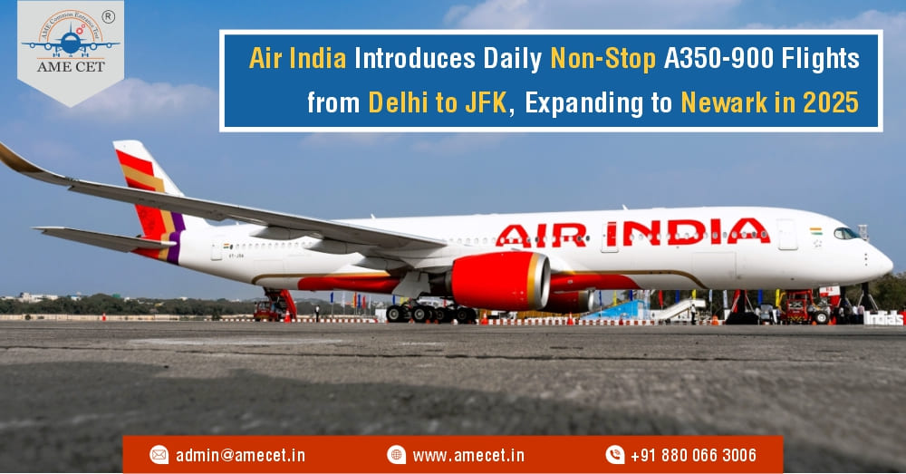 Air India Introduces Daily Non-Stop A350-900 Flights from Delhi to JFK, Expanding to Newark in 2025 Air India Introduces Daily Non-Stop A350-900 Flights from Delhi to JFK, Expanding to Newark in 2025