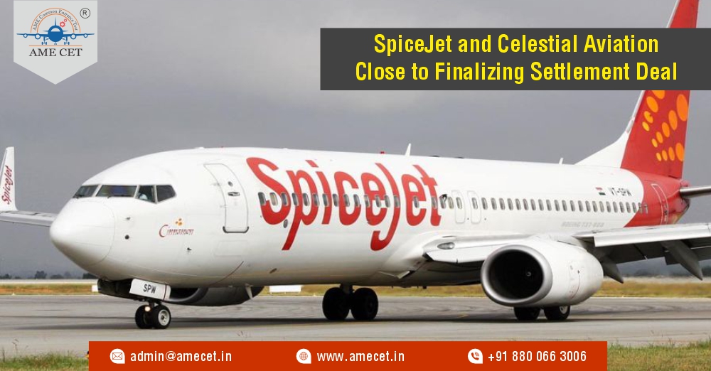SpiceJet and Celestial Aviation Close to Finalizing Settlement Deal SpiceJet and Celestial Aviation Close to Finalizing Settlement Deal