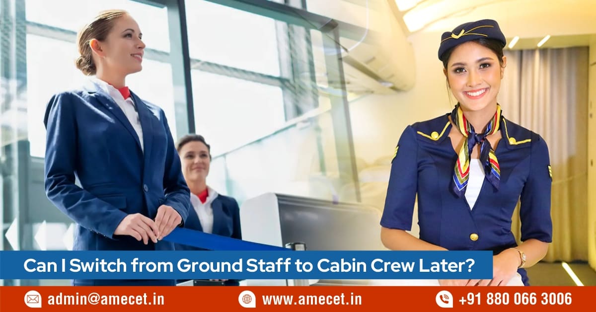 Can I Switch from Ground Staff to Cabin Crew Later?
