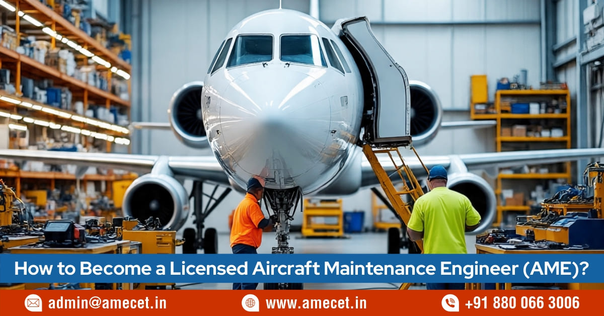How to Become a Licensed Aircraft Maintenance Engineer (AME)?