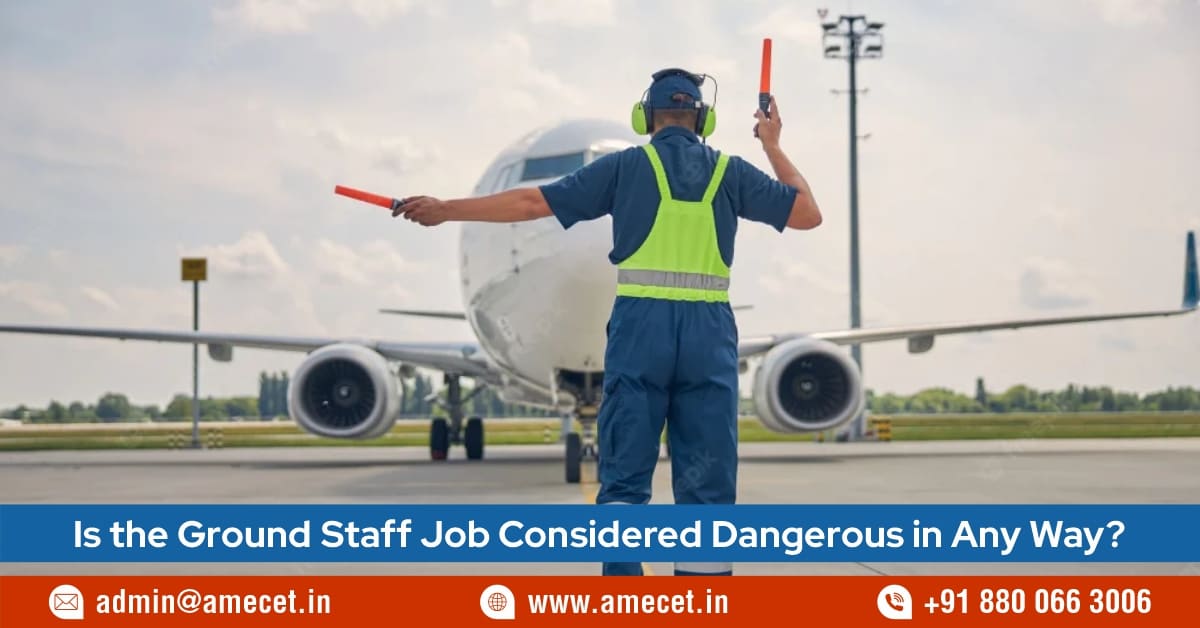 Is the Ground Staff Job Considered Dangerous in Any Way?