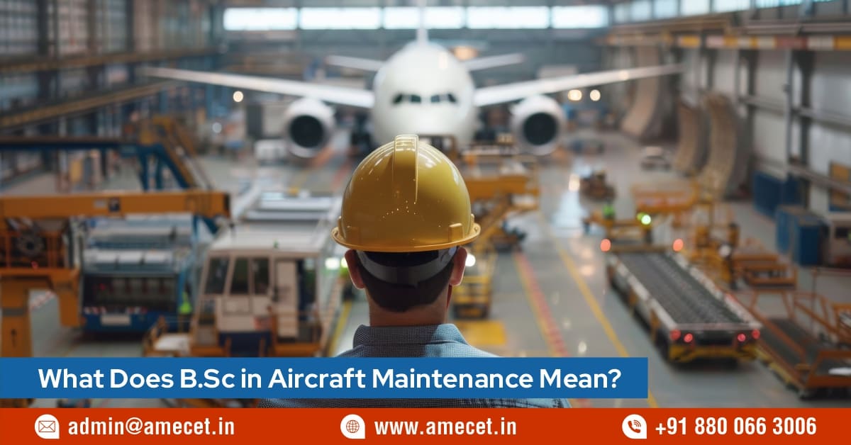 What Does B.Sc in Aircraft Maintenance Mean?