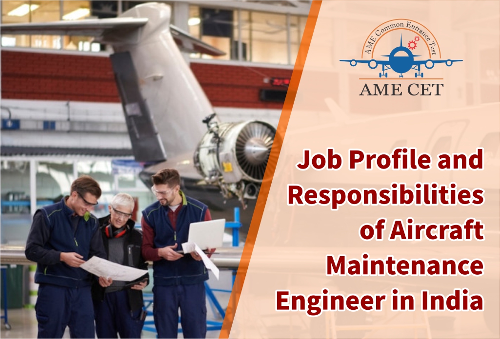 Job Profile and Responsibilities of Aircraft Maintenance Engineer in India