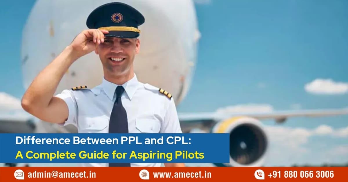 Difference Between PPL and CPL: A Complete Guide for Aspiring Pilots