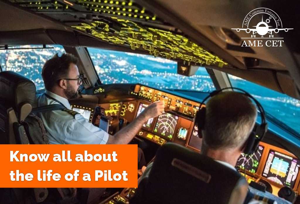 Know all about the life of a Pilot