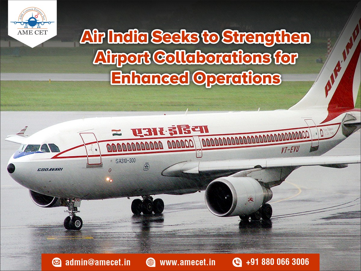 Air India Seeks to Strengthen Airport Collaborations for Enhanced Operations