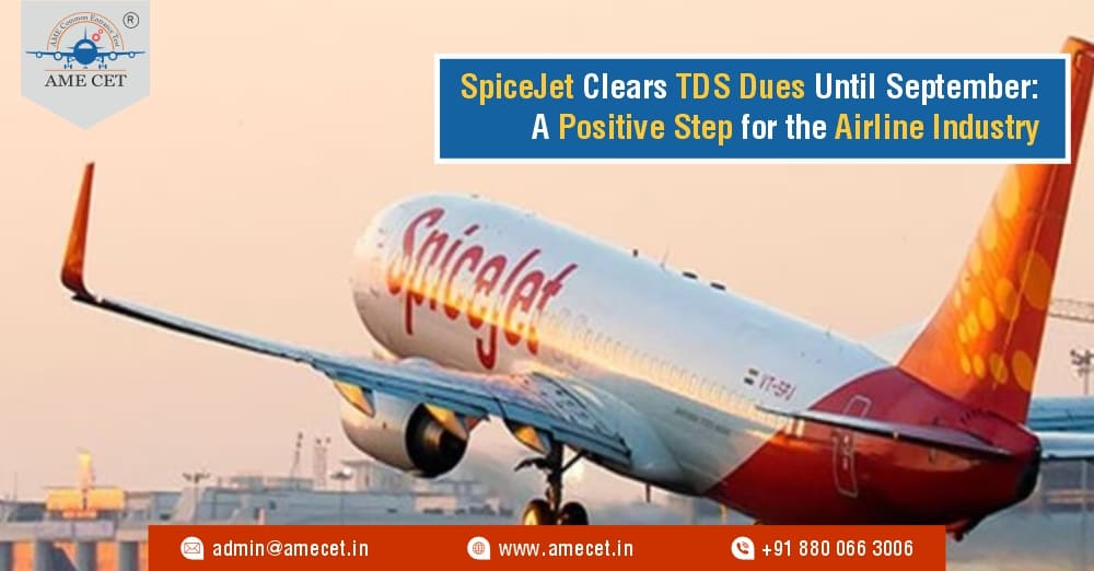 SpiceJet Clears TDS Dues Until September: A Positive Step for the Airline Industry