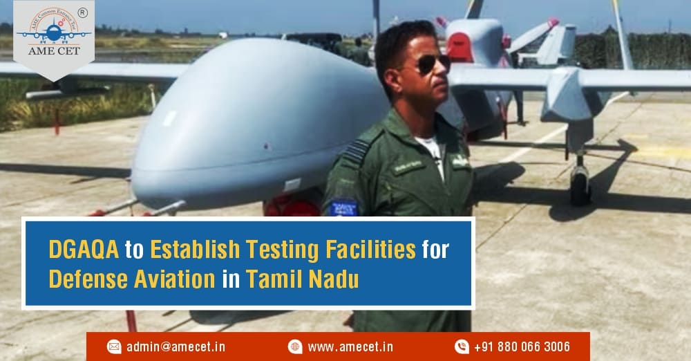 DGAQA to Establish Testing Facilities for Defense Aviation in Tamil Nadu