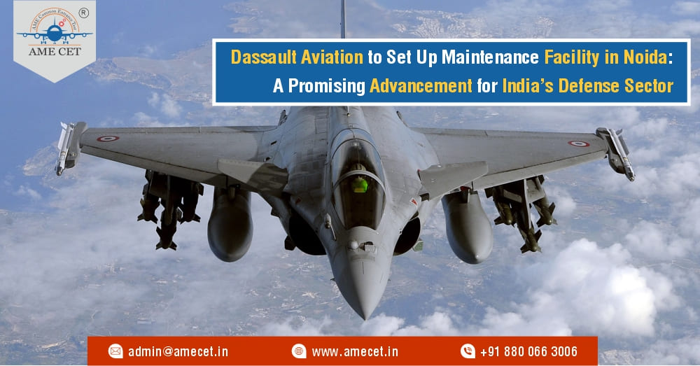 Dassault Aviation to Set Up Maintenance Facility in Noida: A Promising Advancement for Indiaâ€™s Defense Sector