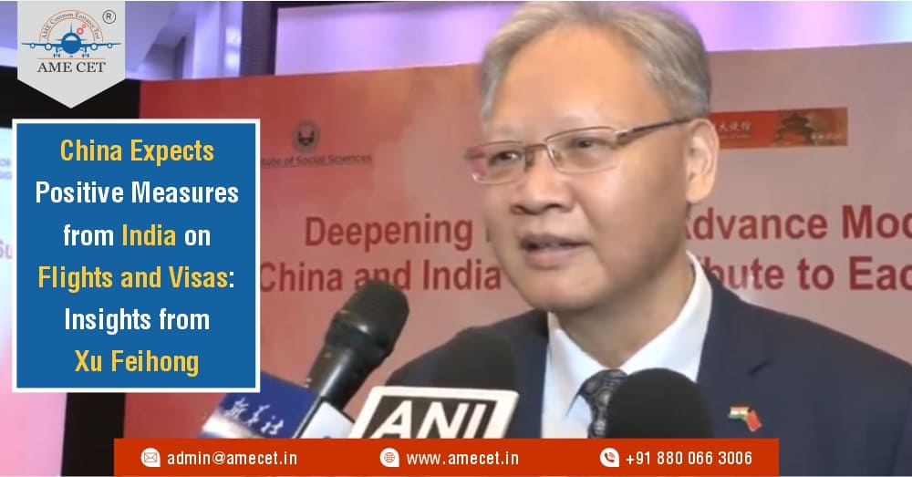 China Expects Positive Measures from India on Flights and Visas: Insights from Xu Feihong