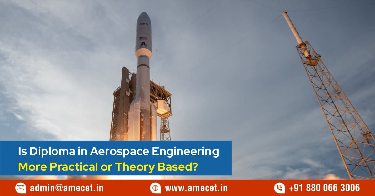 Is Diploma in Aerospace Engineering More Practical or Theory Based?
