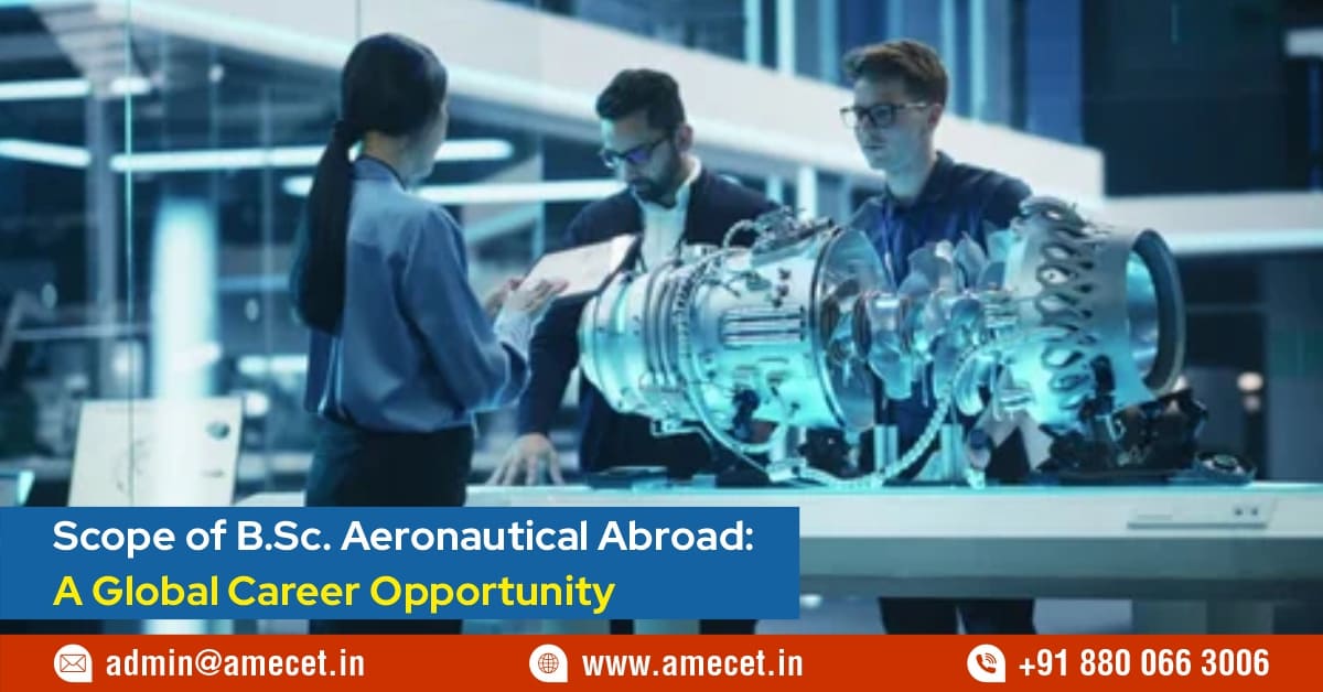 Scope of B.Sc. Aeronautical Abroad: A Global Career Opportunity