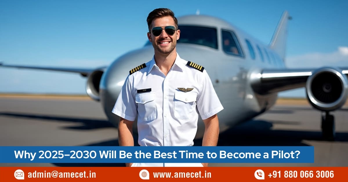 Why 2025–2030 Will Be the Best Time to Become a Pilot?
